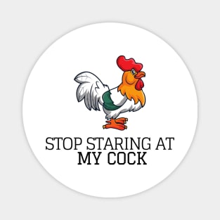 Chicken Gifts for Chicken Lovers - Stop Staring At My Cock Funny Rooster Gift Ideas for Lover of Chickens & Cocks Magnet